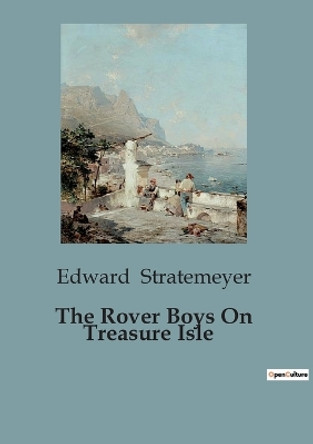 The Rover Boys On Treasure Isle by Edward Stratemeyer 9791041952632