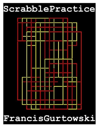 Scrabble Practice: Practice Makes Perfect by Francis Gurtowski 9798737812607