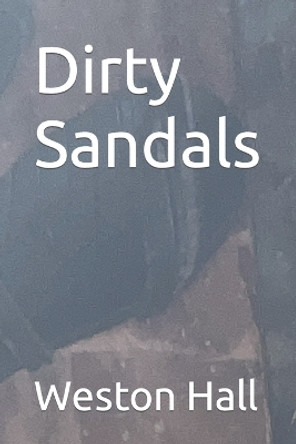 Dirty Sandals by Weston Hall 9798873056927