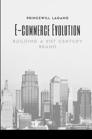 E-commerce Evolution: Building a 21st Century Brand by Princewill Lagang 9785995924586