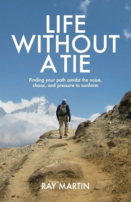 Life Without a Tie by Ray Martin 9781739617707