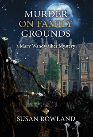Murder On Family Grounds: A Mary Wandwalker Mystery by Susan Rowland 9781685032104