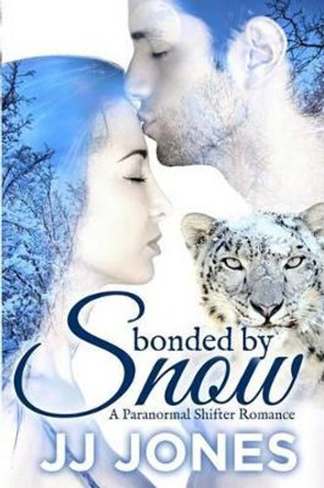 Bonded by Snow by Jj Jones 9781540853035