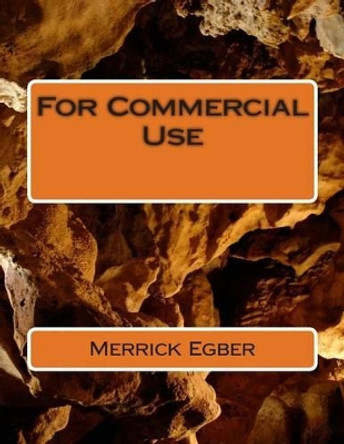 For Commercial Use by Merrick Stephen Egber 9781502441508
