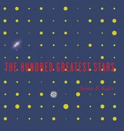 The Hundred Greatest Stars by James B. Kaler 9780387954363