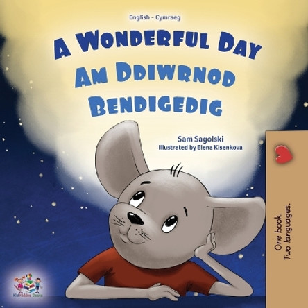 A Wonderful Day (English Welsh Bilingual Children's Book) by Sam Sagolski 9781525975219