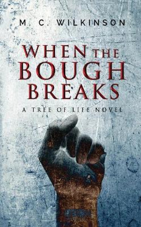 When the Bough Breaks by M C Wilkinson 9781535609364