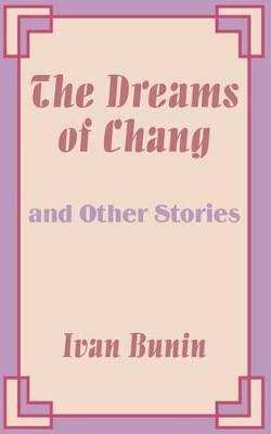 The Dreams of Chang and Other Stories by Ivan Bunin 9781589639591
