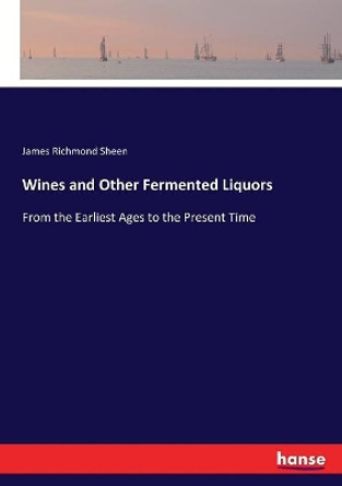 Wines and Other Fermented Liquors by James Richmond Sheen 9783337184254