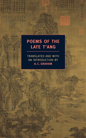 Poems Of The Late T'ang by A. C. Graham