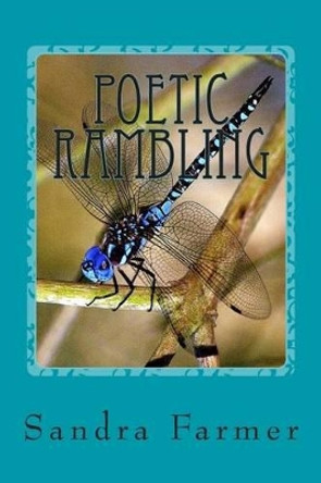 Poetic Rambling by Sandra Farmer 9781497313392