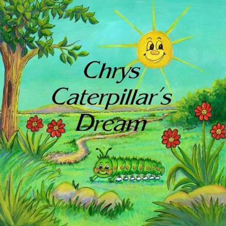 Chrys Caterpillar's Dream by Sharon Higgins 9798714181337