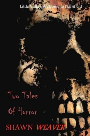 Two Tales of Horror by Shawn Weaver 9781505997224