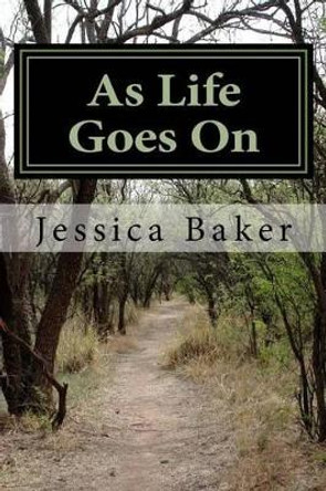 As Life Goes On by Jessica Baker 9781517198251