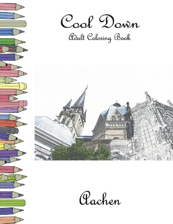 Cool Down - Adult Coloring Book: Aachen by York P Herpers 9781979290548