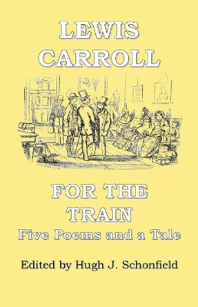 For the Train: Five Poems and a Tale by Lewis Carroll by Lewis Carroll 9783949197925