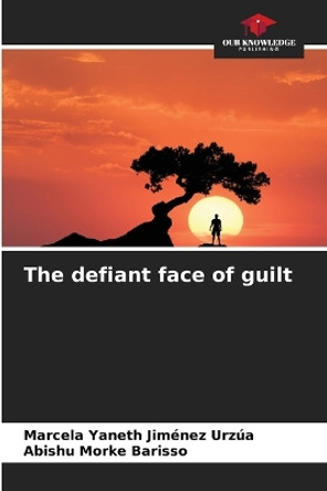 The defiant face of guilt by Marcela Yaneth Jiménez Urzúa 9786206876311