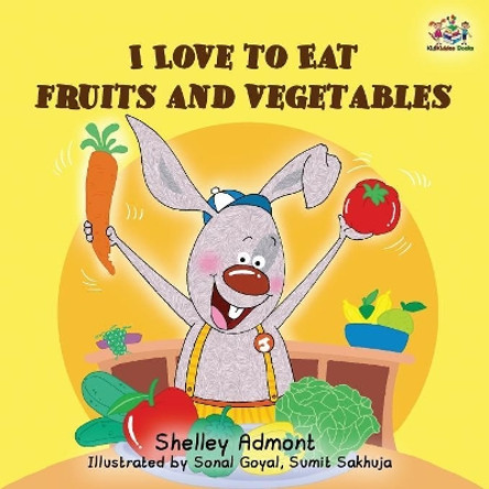 I love to eat fruits and vegetables by Shelley Admont 9780993700033