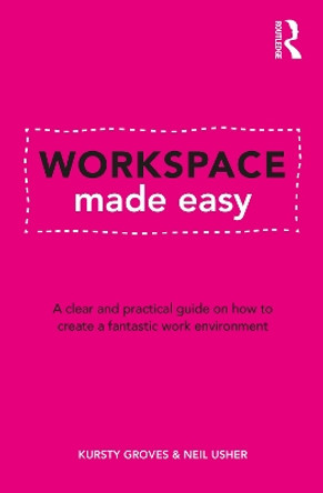 Workspace Made Easy: A clear and practical guide on how to create a fantastic work environment by Kursty Groves 9781032699097