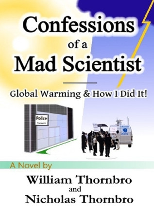 Confessions of a Mad Scientist by William Thornbro 9781088104484