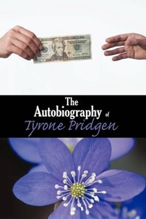 The Autobiography of Tyrone Pridgen by Pridgen Tyrone Pridgen 9781440166365