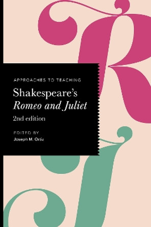 Approaches to Teaching Shakespeare's Romeo and Juliet by Joseph M. Ortiz 9781603296489