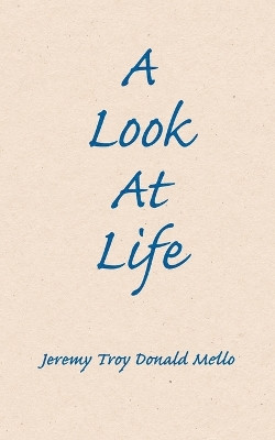 A Look At Life by Jeremy Troy Donald Mello 9781638377467