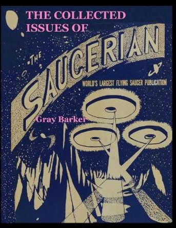 The Collected Issues of The Saucerian by Gray Barker 9781716594168