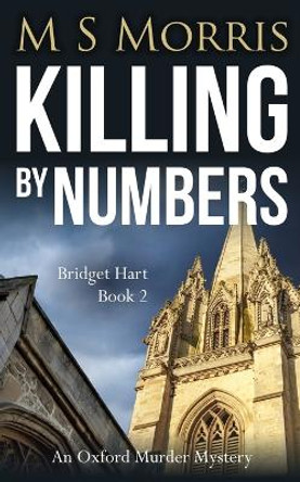 Killing by Numbers: An Oxford Murder Mystery by M S Morris 9781914537028