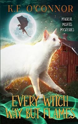 Every Witch Way but Flames by K E O'Connor 9781915378606