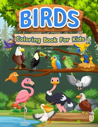 Birds Coloring Book For Kids: Amazing Birds Book For Kids, Girls And Boys. Bird Activity Book For Children And Toddlers Who Love Animals And Color Cute Birds. Bird Coloring Pages For Kids, Preschoolers And Toddlers. by Booksly Artpress 9786069612712