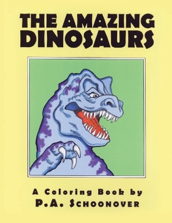 The Amazing Dinosaurs: A Coloring Book by P a Schoonover 9798887750064