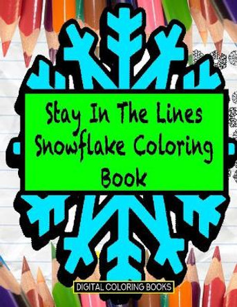 Stay In The Lines Snowflake Coloring Book by Digital Coloring Books 9781983578571