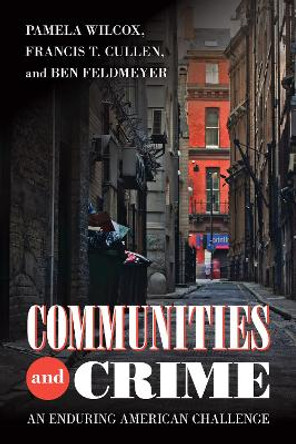 Communities and Crime: An Enduring American Challenge by Pamela Wilcox