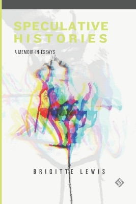 Speculative Histories by Brigitte Lewis 9781956907063