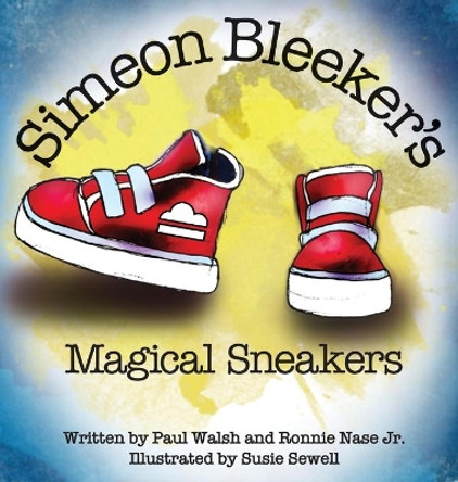 Simeon Bleeker's Magical Sneakers by Paul Walsh 9781952481055