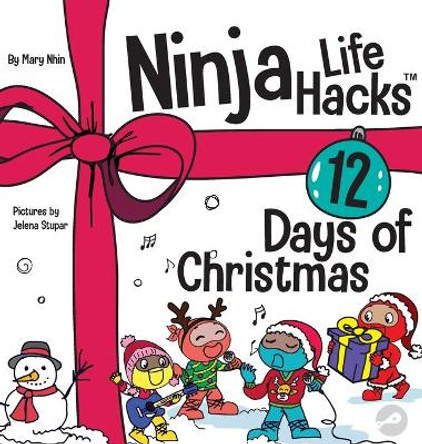 Ninja Life Hacks 12 Days of Christmas: A Children's Book About Christmas with the Ninjas by Mary Nhin 9781953399243
