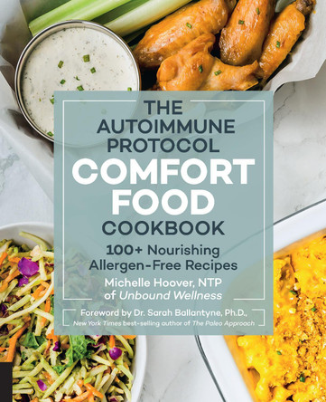 The Autoimmune Protocol Comfort Food Cookbook: 100+ Nourishing Allergen-Free Recipes by Michelle Hoover