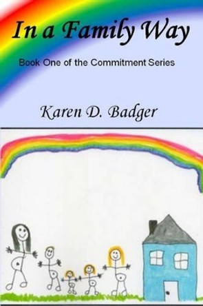 In a Family Way: Book One of the Commitment Series by Karen D Badger 9781945761058