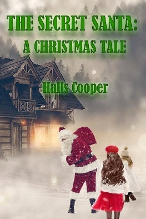 The Secret Santa: A Christmas Tale by Halls Cooper 9781981186945