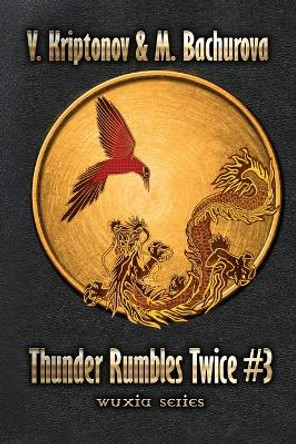 Thunder Rumbles Twice (Wuxia Series Book #3) by M Bachurova 9788076198418