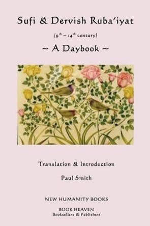 Sufi & Dervish Ruba'iyat (9th -14th century): A Daybook by Paul Smith 9781482587180