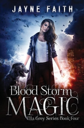 Blood Storm Magic: A Paranormal Urban Fantasy Novel by Jayne Faith 9781952156069