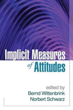 Implicit Measures of Attitudes by Bernd Wittenbrink