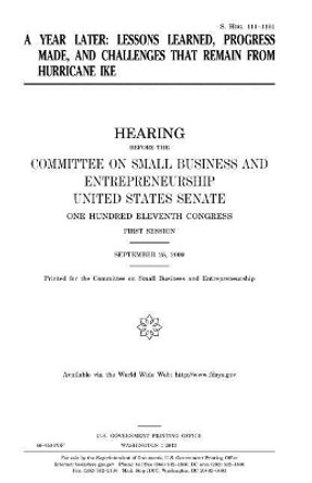 A year later: lessons learned, progress made, and challenges that remain from Hurricane Ike by United States Senate 9781981647095