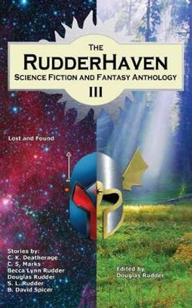 The RudderHaven Science Fiction and Fantasy Anthology III by C S Marks 9781932060164
