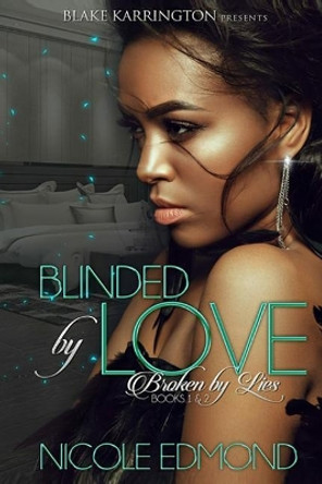Blinded by Love Broken by Lies 1and 2 by Nicole L Edmond 9781985032880