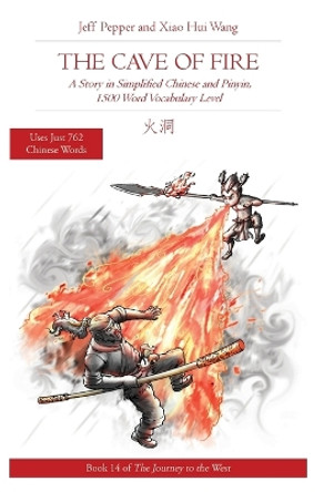 The Cave of Fire: A Story in Simplified Chinese and Pinyin, 1500 Word Vocabulary Level by Jeff Pepper 9781952601484