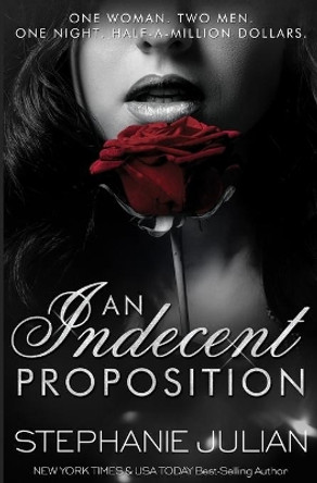 An Indecent Proposition by Stephanie Julian 9781943769285