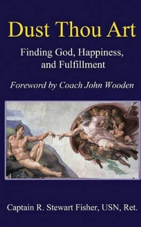 Dust Thou Art: Finding God, Happiness, and Fulfillment by John Wooden 9781940145280